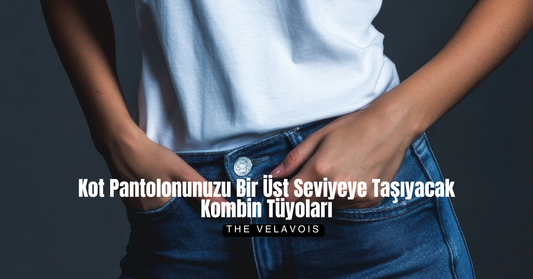 Kot Pantolonunuzu Bir Üst Seviyeye Taşıyacak Kombin Tüyoları