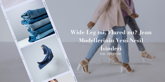 Wide Leg mi, Flared mı? Jean Modellerinin Yeni Nesil İsimleri